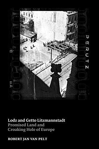 Lodz and Getto Litzmannstadt : promised land and croaking hole of Europe