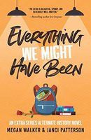 Everything We Might Have Been