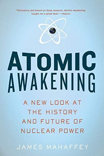 Atomic Awakening: A New Look at the History and Future of Nuclear Power