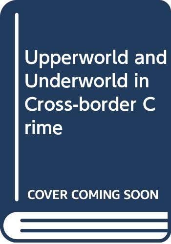 Upperworld and Underworld in Cross-border Crime