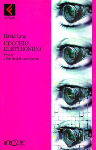 L'occhio elettronico. Privacy e filosofia della sorveglianza