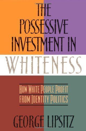 The Possessive Investment in Whiteness