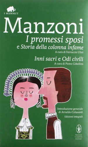 I Promessi sposi-Storia della colonna infame-Inni sacri-Odi civili. Ediz. integrale
