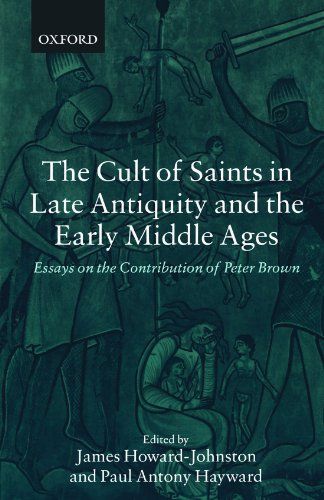 The Cult of Saints in Late Antiquity and the Middle Ages