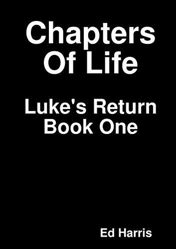 Chapters Of Life Luke's Return Book One