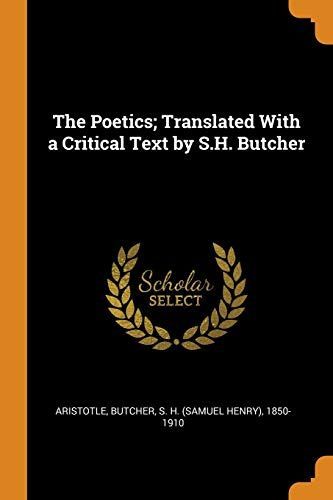 The Poetics; Translated with a Critical Text by S.H. Butcher