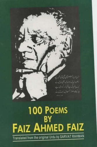 100 Poems by Faiz Ahmed Faiz, 1911-1984