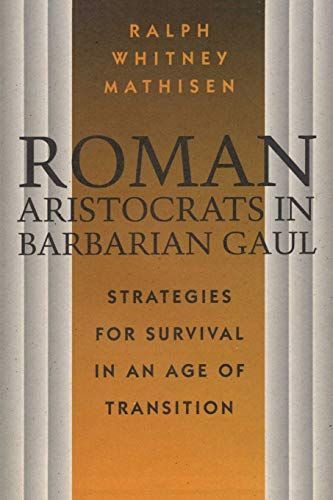 Roman Aristocrats in Barbarian Gaul