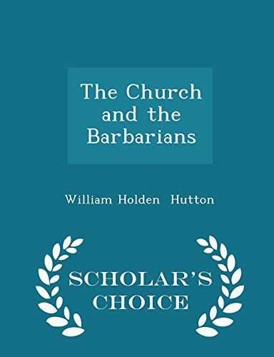 The Church and the Barbarians - Scholar's Choice Edition