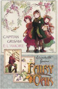 Capitan Grisam e l'amore. Fairy Oak