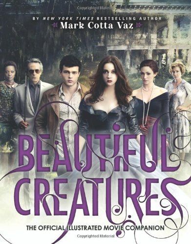 Beautiful Creatures The Official Illustrated Movie Companion