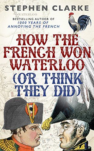 How the French Won Waterloo - Or Think They Did