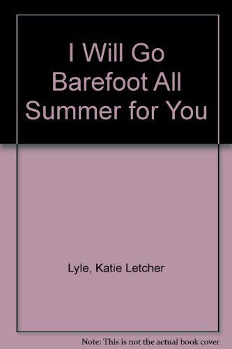 I Will Go Barefoot All Summer for You