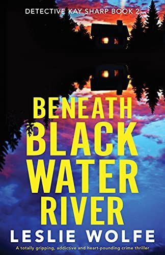 Beneath Blackwater River (Detective Kay Sharp #2)