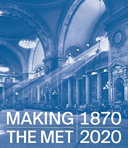 Making The Met, 1870–2020