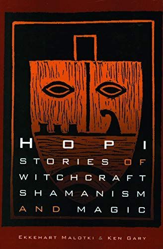 Hopi Stories of Witchcraft, Shamanism, and Magic