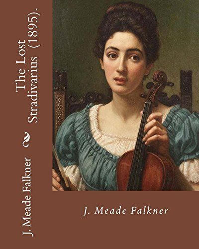 The Lost Stradivarius (1895). by J. (John) Meade Falkner