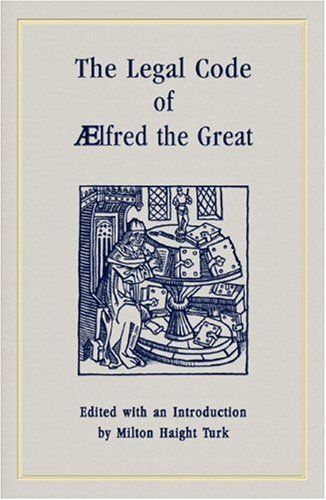 The Legal Code of Ælfred the Great