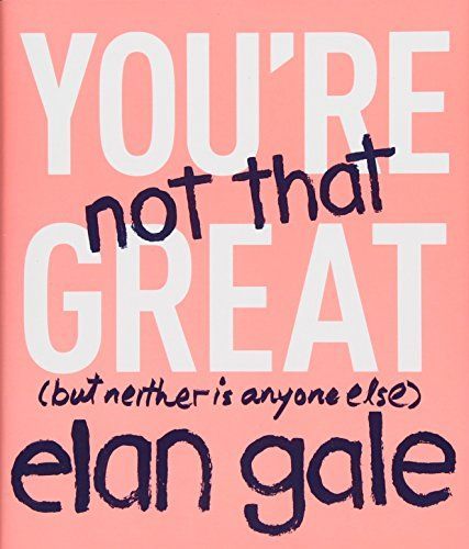 You're Not That Great