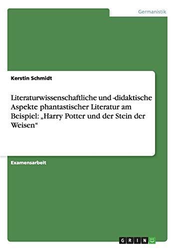 Literaturwissenschaftliche und -didaktische Aspekte phantastischer Literatur am Beispiel: "Harry Potter und der Stein der Weisen"