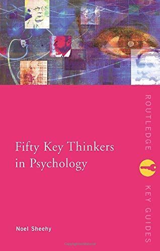 Fifty Key Thinkers in Psychology