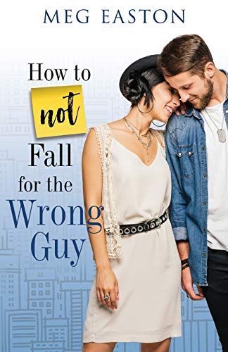 How to Not Fall for the Wrong Guy