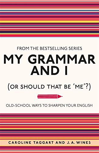 My Grammar and I (Or Should That Be)