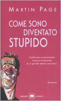 Come sono diventato stupido