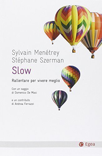 Slow. Rallentare per vivere meglio