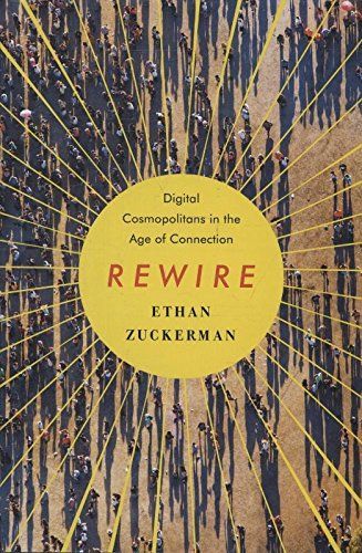 Digital Cosmopolitans: Why We Think the Internet Connects Us, Why It Doesn't, and How to Rewire It