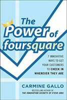 The Power of foursquare: 7 Innovative Ways to Get Your Customers to Check In Wherever They Are