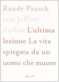 L'ultima lezione. La vita spiegata da un uomo che muore