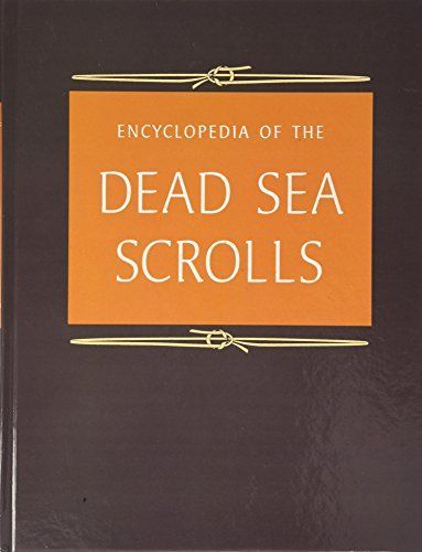 Encyclopedia of the Dead Sea Scrolls: N-Z