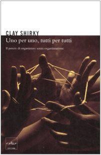 Uno per uno, tutti per tutti. Il potere di organizzare senza organizzare