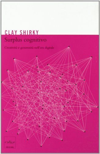 Surplus cognitivo. Creatività e generosità nell'era digitale