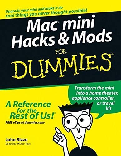 Mac mini Hacks and Mods For Dummies