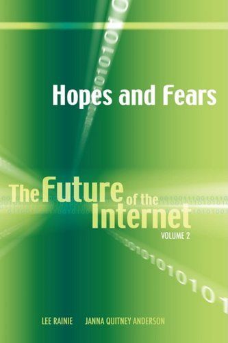 The Future of the Internet: Hopes and fears