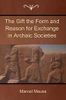 The Gift the Form and Reason for Exchange in Archaic Societies