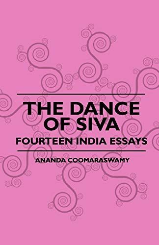 The Dance of Siva - Fourteen India Essays