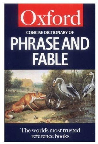 The Concise Oxford Dictionary of Phrase and Fable