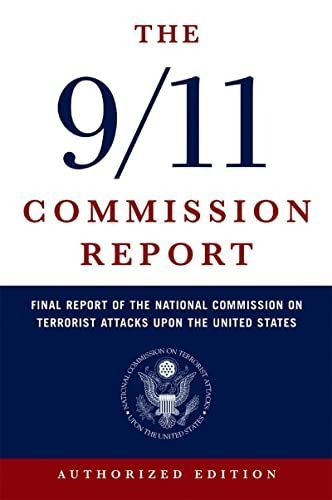 The 9/11 Commission Report: Final Report of the National Commission on Terrorist Attacks Upon the United States (Authorized Edition)