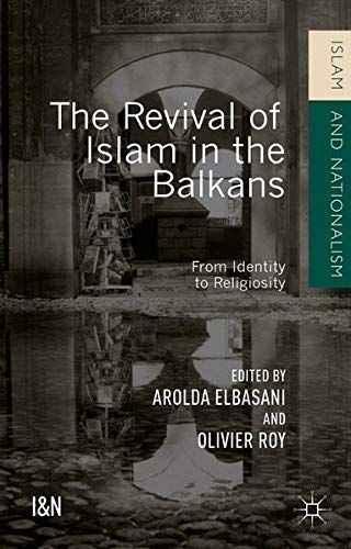 The Revival of Islam in the Balkans