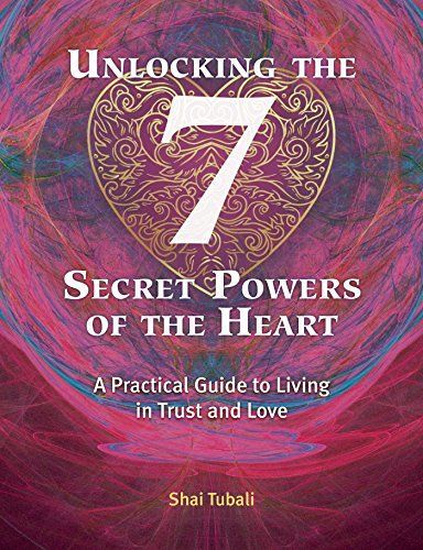 Unlocking the 7 Secret Powers of the Heart