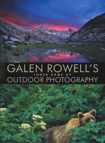 Galen Rowell's Inner Game of Outdoor Photography