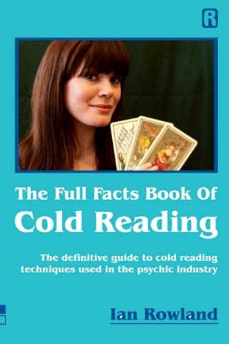 The Full Facts Book Of Cold Reading: The Definitive Guide to how Cold Reading is Used in the Psychic Industry