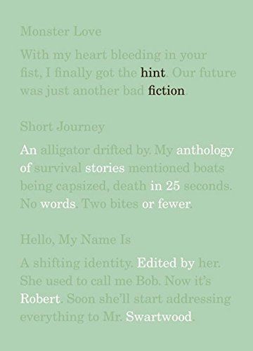 Hint Fiction: An Anthology of Stories in 25 Words Or Fewer