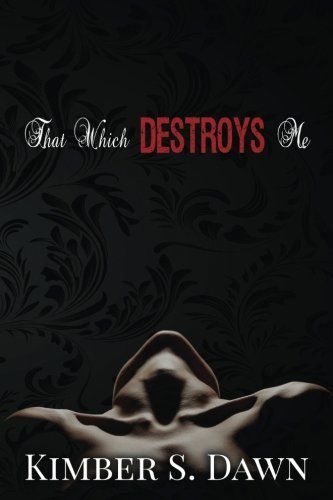 That Which Destroys Me