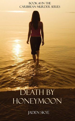 Death by Honeymoon (Book #1 in the Caribbean Murder series)