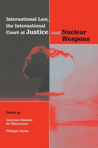 International Law, the International Court of Justice and Nuclear Weapons