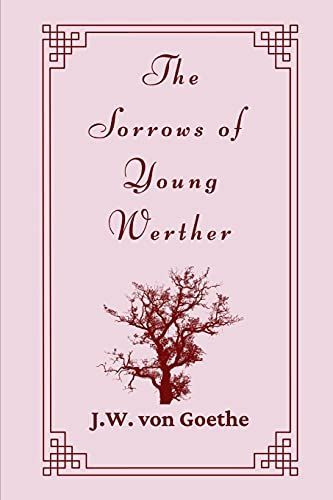 The Sorrows of Young Werther by J.W. Von Goethe